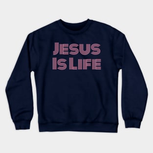 Jesus Is Life - Christian Faith Crewneck Sweatshirt